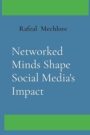 networked minds shape social medias impact 1st edition rafeal mechlore 819663644x, 978-8196636449