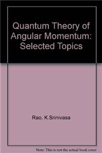 quantum theory of angular momentum selected topics 1st edition k srinivasa rao ,v rajeswari 3540563083,