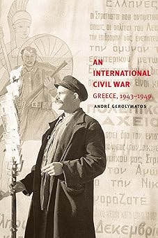 an international civil war greece 1943 1949 1st edition andra c gerolymatos 0300180608, 978-0300180602