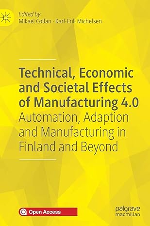 technical economic and societal effects of manufacturing 4 0 automation adaption and manufacturing in finland