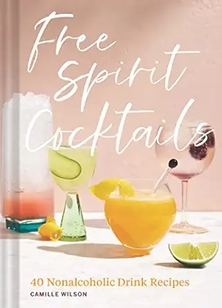 free spirit cocktails 40 nonalcoholic drink recipes 1st edition camille wilson ,jennifer chong 1797215000,