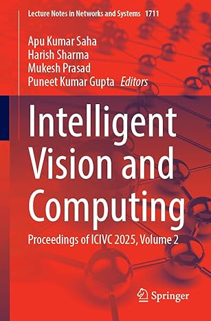 intelligent vision and computing proceedings of icivc 2025 volume 2 1st edition apu kumar saha ,harish sharma