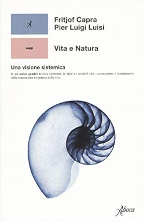 vita e natura una visione sistemica 1st edition fritjof capra ,pier luigi luisi 885523076x, 978-8855230766