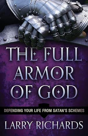 the full armor of god defending your life from satans schemes 1st edition larry richards 0800795423,