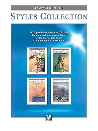 spotlight on styles collection 21 original pieces in baroque classical romantic and impressionist styles for