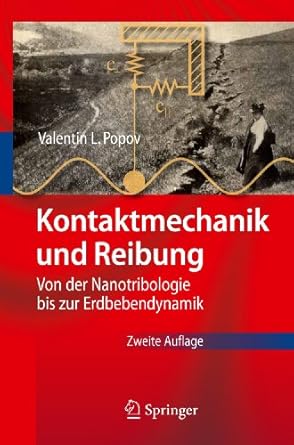 kontaktmechanik und reibung von der nanotribologie bis zur erdbebendynamik 1st edition valentin l popov
