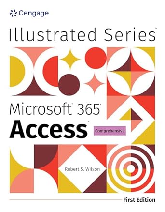 illustrated microsoft 365 access comprehensive 1st edition rob wilson 0357882792, 978-0357882795