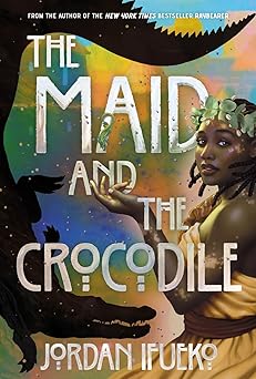 the maid and the crocodile a novel in the world of raybearer 1st edition jordan ifueko 1419764357,