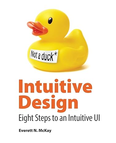 intuitive design eight steps to an intuitive ui 1st edition everett n mckay ,rob nance ,devon musgrave ,jodi