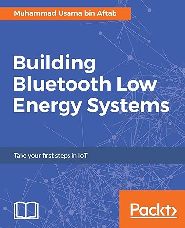 building bluetooth low energy systems 1st edition muhammad usama bin aftab 1786461080, 978-1786461087