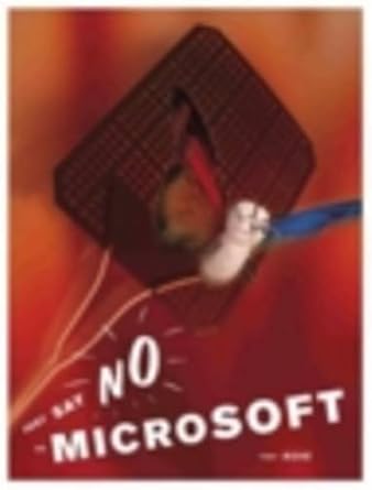 just say no to microsoft how to ditch microsoft and why its not as hard as you think 1st edition tony bove