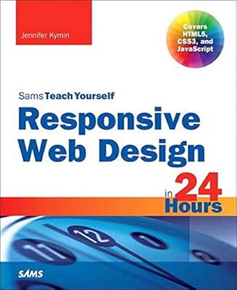 responsive web design in 24 hours 1st edition jennifer kyrnin 0672338386, 978-0672338380