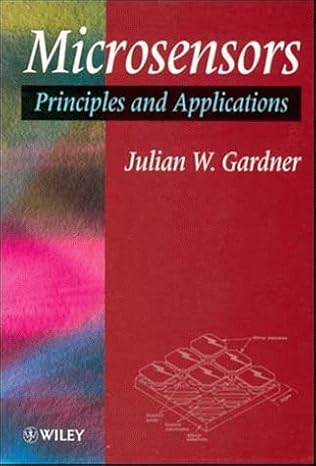 microsensors principles and applications 1st edition julian w gardner 0471941360, 978-0471941361