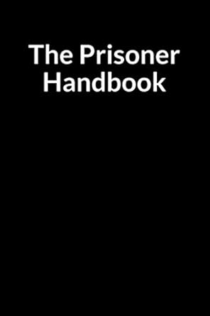 the prisoner handbook a personal prompt writing notebook journal for an inmate and family in jail or prison