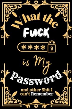 what the fuck is my password and other shit i cant remember funny organizer for usernames logins website and