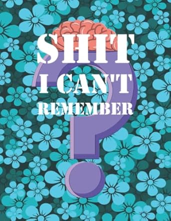 shit i cant remember shot i cant remember notebook and password journal log book with blue flowers pattern