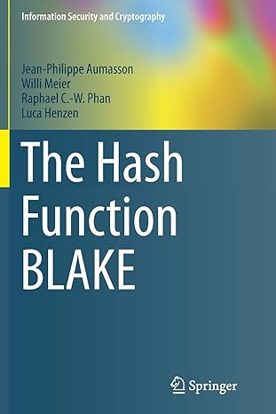 the hash function blake 1st edition jean philippe aumasson ,willi meier ,raphael c w phan ,luca henzen