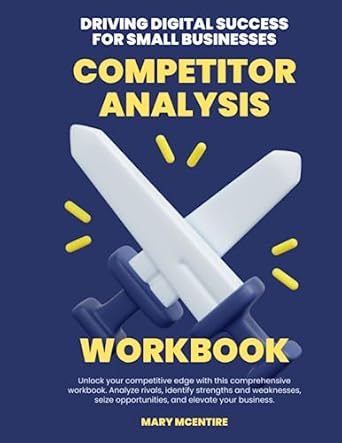 competitor analysis workbook for small businesses gain strategic insights and outperform your competition 200