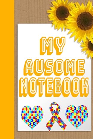 my ausome notebook /autism notebook/autism sunflower notebook/journal/gift for kids and adults/for home
