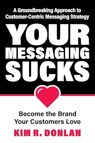 your messaging sucks 1st edition kim r donlan 979-8986653013