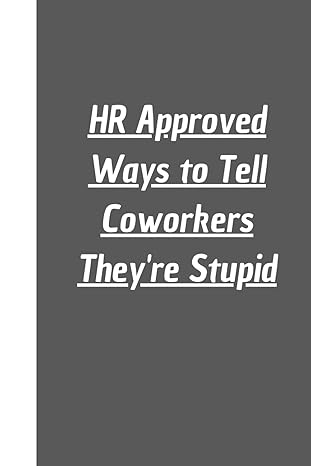 hr approved ways to tell coworkers theyre stupid lined journal notebook 6x9 inches 100 pages notebook for