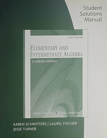 student solutions manual for kaufmann/schwitters elementary and intermediate algebra a combined approach 5th