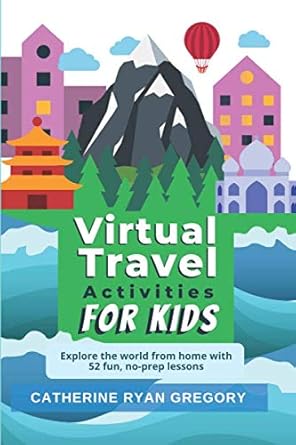 virtual travel activities for kids explore the world from home with 52 fun no prep lessons 1st edition