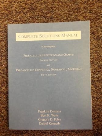 complete solutions manual to accompany precalculus functions and graphs / precalculus graphical numerical
