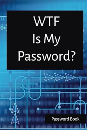wtf is my password cyber logbook for passwords logins and passwords forgotten passwords account passwords 1st