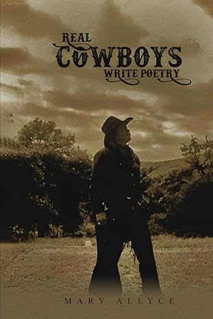 real cowboys write poetry 1st edition mary allyce b0cr6vysnz, 979-8873144174