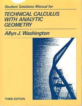 student solutions manual for technical calculus with analytic geometry 3rd edition allyn j washington