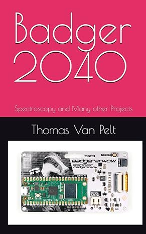 badger 2040 spectroscopy and many other projects 1st edition thomas m van pelt 979-8386332891