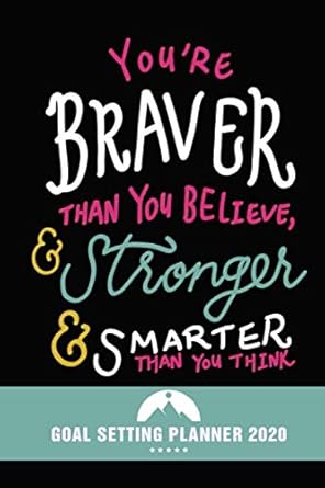 goal setting planner 2020 you are braver than you believe and stronger and smarter than you think 2020 goal