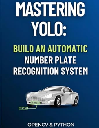 mastering yolo build an automatic number plate recognition system 1st edition yacine rouizi 979-8865210634