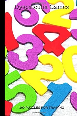 dyscalculia games 100 puzzles for training child and adult 120 pages size 6 x 9 1st edition mister math