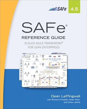 safe 4 5 reference guide scaled agile framework for lean enterprises 2nd edition dean leffingwell 0134892860,