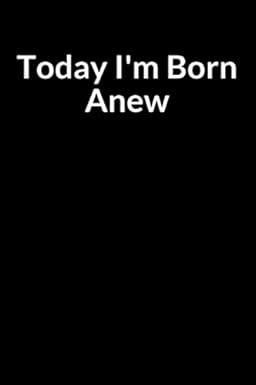 today i m born anew the low self esteem african american nurse and women s journal for managing your anxiety
