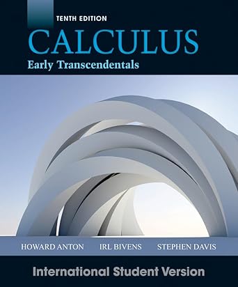 calculus early transcendentals 10th edition howard anton ,irl c bivens ,stephen davis 1118092406,