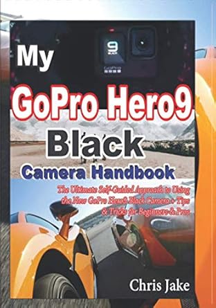 my gopro hero 9 black camera handbook the ultimate self guided approach to using the new gopro hero9 black