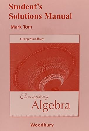 student solutions manual for elementary algebra 1st edition george woodbury 0321474422, 978-0321474421