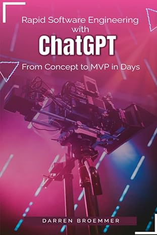 rapid software engineering with chatgpt from concept to mvp in days 1st edition darren broemmer 979-8394664410