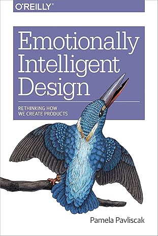emotionally intelligent design rethinking how we create products 1st edition pamela pavliscak 1491953144,