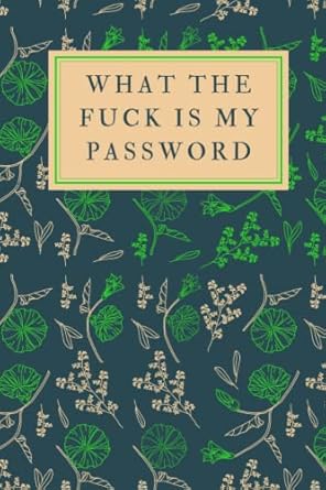 what the fuck is my password internet password logbook and password log iook and organizer notebook password