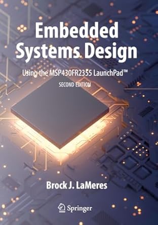 embedded systems design using the msp430fr2355 launchpad 2nd edition brock j lameres 3031230264,