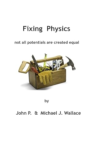 fixing physics not all potentials are created equal 1st edition john p wallace ,michael j wallace 0998671363,