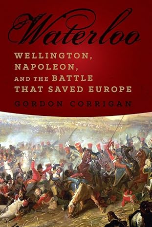 waterloo 1st edition gordon corrigan 1605986526, 978-1605986524