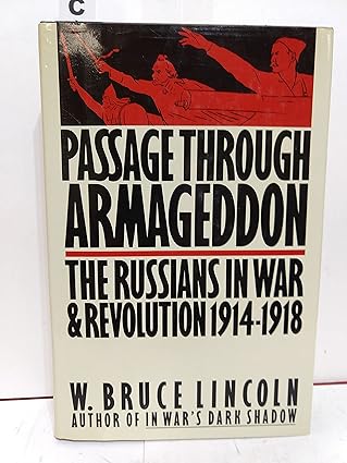 passage through armageddon the russians in war and revolution 1914 1918 1st edition w bruce lincoln