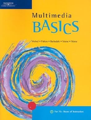 multimedia basics 1st edition suzanne weixel ,jennifer fulton ,karl barksdale ,cheryl beck morse ,bryan morse