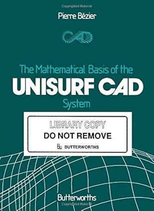 the mathematical basis of the unisurf cad system 1st edition pierre bezier 0408221755, 978-0408221757