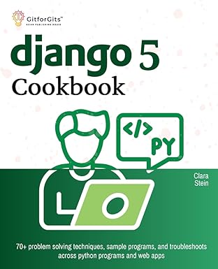 django 5 cookbook 70+ problem solving techniques sample programs and troubleshoots across python programs and